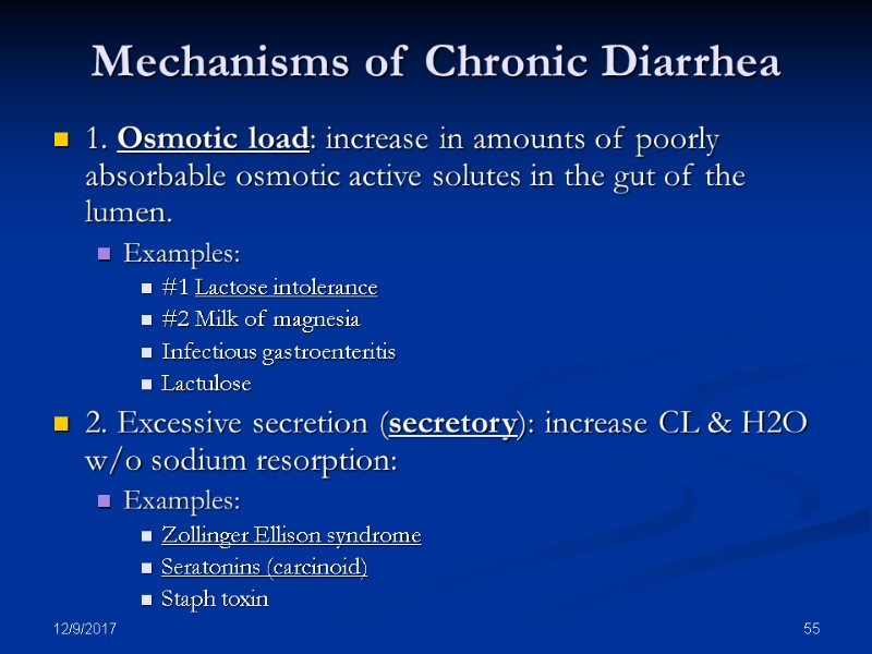 12/9/2017 55 Mechanisms of Chronic Diarrhea 1. Osmotic load: increase in amounts of poorly